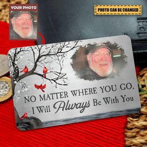 I Will Carry You With Me Until I See You Again - Personalized Aluminum Photo Wallet Card