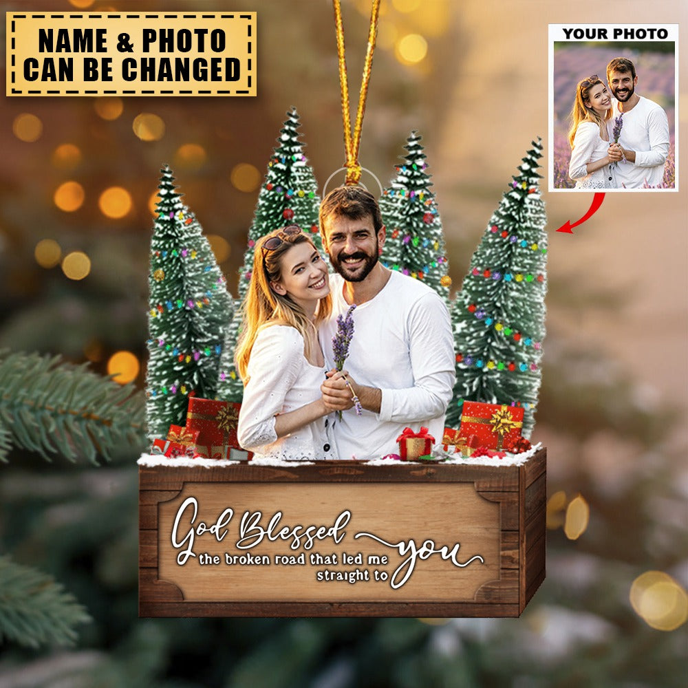 Transparent Ornament - God Blessed The Broken Road Led Me Straight To You - Gift For Couple Custom from Photo