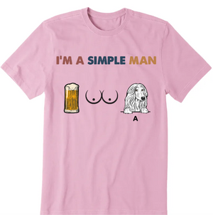 I'm A Simple Man - Personalized Shirt