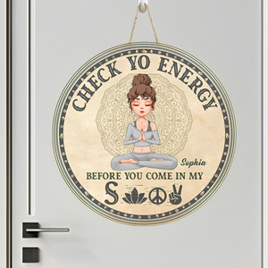 Check Yo Energy Before You Come In My Shit - Personalized Round Wood Sign - Birthday, Housewarming Gift For Yoga Lovers