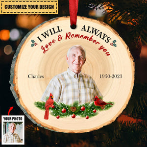 Memorial - Custom Photo I Will Always Love And Remember You - Personalized Ornament