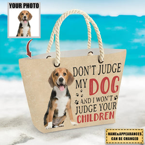 Custom Photo Don't Judge My Dogs Beach Bag