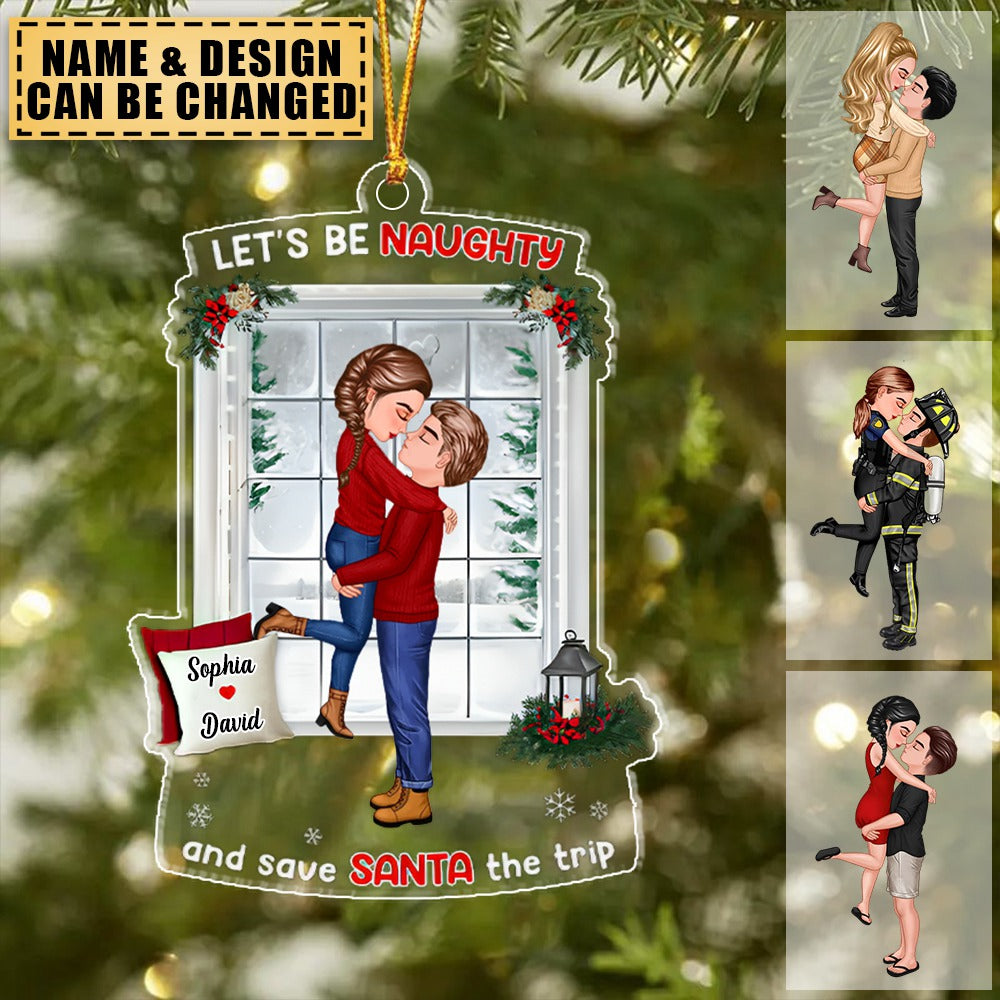 Let's Be Naughty And Save Santa The Trip, Couple Gift, Personalized Acrylic Ornament, Naughty Couple Ornament, Christmas Gift