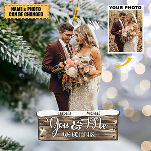 You And Me We Got This - Personalized Custom Photo Mica Ornament - Christmas Gift For Couple, Wife, Husband