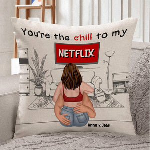 Romantic Couple, You're The Chill To My Netflix, Personalized Square Pillow, Gifts For Couple