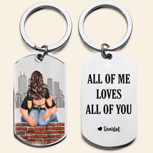 All Of Me Loves All Of You - Personalized Engraved Stainless Steel Keychain